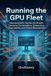 Running Libri GmbH Scaling AI Systems- Running the GPU Fleet
