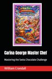 Carina George Master Chef: Mastering the Swiss Chocolate Challenge