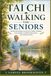 TAI CHI WALKING FOR SENIORS: Gentle Mind-Body Practice for Better Stability, Joint Health, Confident Movement, and Lasting Vitality