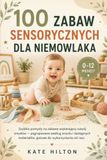 100 Zabaw Sensorycznych dla Niemowlaka