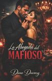 La Dione Duvary La Abogada del Mafioso: Un dark mafia romance de poder, obsesión y un jefe criminal que nunca deja ir lo que es suyo Paperback
