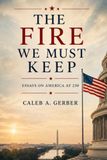 The Fire We Must Keep: America at 250