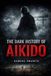 The Dark History of Aikido