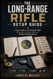 The Long-Range Rifle Setup Guide