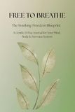 Free to Breathe: The Smoking‑Freedom Blueprint