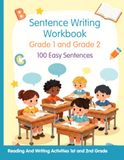 Sentence Writing Workbook Grade 1 and Grade 2, 100 Easy Sentences, Handwriting Practice For Kids 5-7 Years: Reading And Writing Activities 1st and 2nd Grade