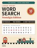 Large Print Word Search for Seniors: Nostalgia Edition: 80 Puzzles About the Way Things Were, One to a Page, in Very Large Print