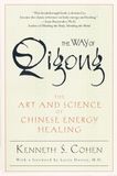 The Way of Qigong: The Art and Science of Chinese Energy Healing