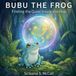 Bubu The Frog: Finding the Quiet Inside the Hop