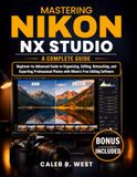 Mastering Nikon Mastering Nikon NX Studio