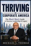 Thriving Libri GmbH Thriving in Corporate America: The Black Man's Guide for Success, Leadership and Legacy