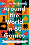 Around HarperCollins Publishers Around the World in 80 Games: A mathematician unlocks the secrets of the greatest games