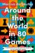 Around HarperCollins Publishers Around the World in 80 Games: A mathematician unlocks the secrets of the greatest games