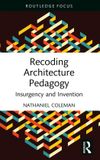 Recoding Routledge Focus on Design Pedagogy- Recoding Architecture Pedagogy