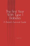 The First Year With Type 1 Diabetes: A Parent's Survival Guide