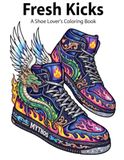 Fresh Kicks: Stylish Sneaker Designs Coloring Book
