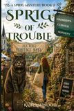 Sprig of Trouble: A Sprig Mystery - Book Two