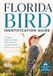 Florida Bird Identification Guide: A Bigger, Easier-to-Read Field Guide to Common Birds of the Sunshine State