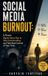 Social Media Burnout: A Proven Digital Detox Plan to Stop Doomscrolling and Take Back Control of Your Time