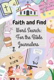 Faith and Find Word Search: For the Bible Journalers