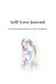 Self-Love Journal: A 5-Minute Daily Practice for Self-Acceptance and Inner Peace