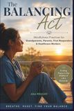The Balancing Act: Mindfulness Practices for Grandparents, Parents, First Responders & Healthcare Workers