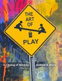 The Art of Play: A Catalog of Work