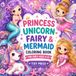 Princess Unicorn Fairy & Mermaid: Cute and Easy Coloring Pages for Girls Ages 4-8