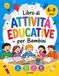 Attività Educative Per Bambini 6-9 Anni: 100+ Giochi Senza Schermo per Allenare la Concentrazione, Stimolare la Mente e la Creatività con Labirinti, Sudoku, Puzzle e Sfide Intelligenti