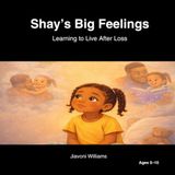 Shay's Big Feelings: Learning to Live After Loss