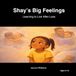 Shay's Big Feelings: Learning to Live After Loss