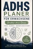 ADHS Tagesplaner für Erwachsene: Struktur ohne Stress – Fokus, Klarheit & weniger Chaos im Kopf