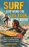 SURF - Stop being the KOOK in the water: The brutal (but honest) guide to Surfing rules nobody tells you about