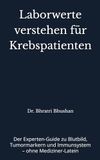 Laborwerte verstehen für Krebspatienten: Der Experten-Guide zu Blutbild, Tumormarkern und Immunsystem – ohne Mediziner-Latein