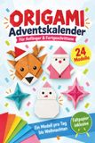 Origami Adventskalender: Bastelbuch für Weihnachten mit 24 Faltprojekten