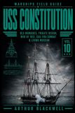 USS Constitution: Frigate Design, the War of 1812, Sail-Era Combat, and the Making of a Living Naval Legend