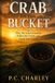Crab in the Bucket: Why We Leave Freedom, Follow the Crowd, and Climb Into Trouble
