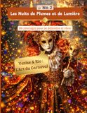 Les nuits de plumes et de lumière: Livre de coloriage sur le carnaval de Venise et de Rio
