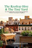 The Rooftop Hive & the Tiny Yard