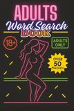 Adults Word Search Book: Hilariously Naughty & Dirty Word Search Puzzles – A Funny Gag Gift for Stress Relief & Bathroom Laughs