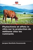 Phytochimie Editions Notre Savoir Phytochimie et effets in vitro sur la production de méthane chez les ruminants