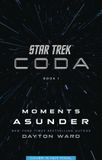 Star Trek: Star Trek: Coda: Book 1: Moments Asunder