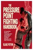 The Pressure Point Fighting Handbook