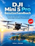 DJI Mini 5 Pro Benutzerhandbuch: Ein praktischer Flugbegleiter für Kamerasteuerung, kinoreife Luftaufnahmen, intelligente Funktionen, sicheres Fliegen und kreative Drohnenfotografie