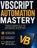 VBScript Automation Mastery: From Essentials to Advanced Scripting