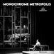 MONOCHROME METROPOLIS: An Urban Observation