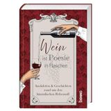 Wein St. Benno Verlag GmbH Wein ist Poesie in Flaschen: Anekdoten und Geschichten rund um den himmlischen Rebensaft