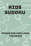 Kids Sudoku: Sudoku Puzzles for kids | Help engage and challenge young brains | 6x9 inches, 110 pages | 50+ puzzles | Solutions included