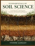 FUNDAMENTALS OF SOIL SCIENCE: An Introduction to Soil Properties, Ecosystems, and Sustainable Land Management
