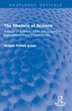 The Routledge Revivals-The Rhetoric of Science: A Study of Scientific Ideas and Imagery in Eighteenth-Century English Poetry